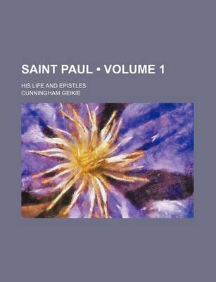 Book cover for Saint Paul (Volume 1); His Life and Epistles