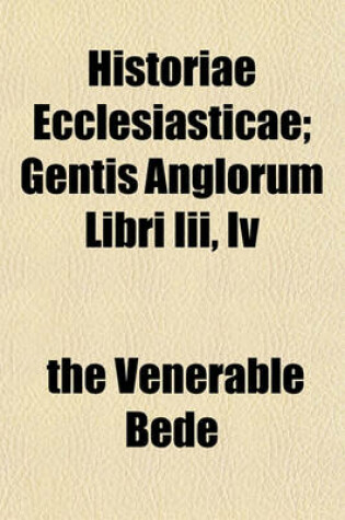 Cover of Historiae Ecclesiasticae; Gentis Anglorum Libri III, IV