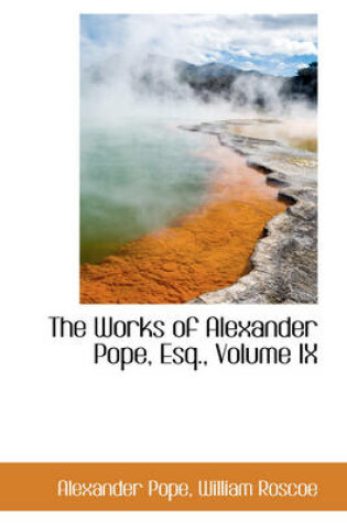 Cover of The Works of Alexander Pope, Esq., Volume IX
