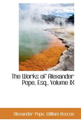 Book cover for The Works of Alexander Pope, Esq., Volume IX