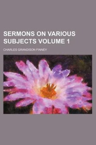 Cover of Sermons on Various Subjects Volume 1