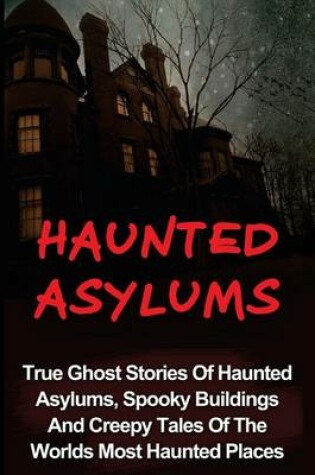 Cover of Haunted Asylums