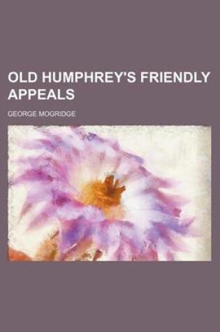 Cover of Old Humphrey's Friendly Appeals