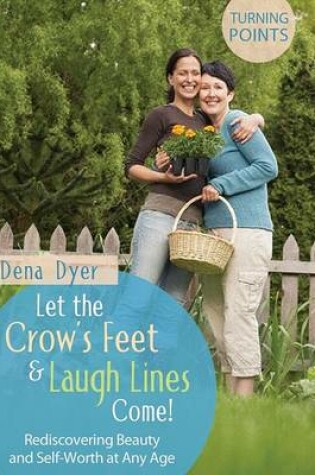 Cover of Let the Crow's Feet & Laugh Lines Come!