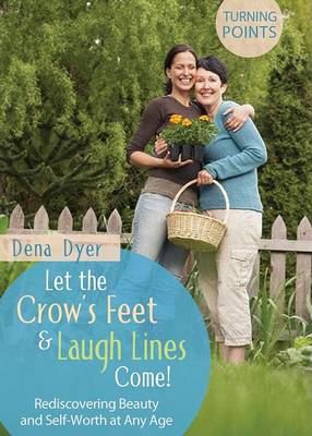 Cover of Let the Crow's Feet & Laugh Lines Come!