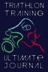 Book cover for Triathlon Training Ultimate Journal