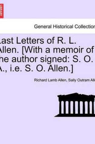 Cover of Last Letters of R. L. Allen. [With a Memoir of the Author Signed