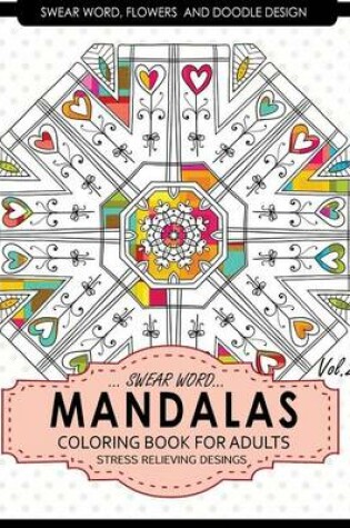 Cover of Swear Word Mandalas Coloring Book for Adults [flowers and Doodle] Vol.2