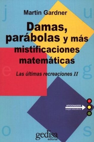 Cover of Damas, Parabolas y Mas Mistificaciones Matematicas