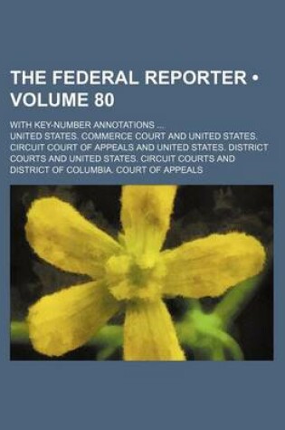 Cover of The Federal Reporter (Volume 80); With Key-Number Annotations