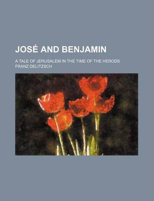 Book cover for Jose and Benjamin; A Tale of Jerusalem in the Time of the Herods