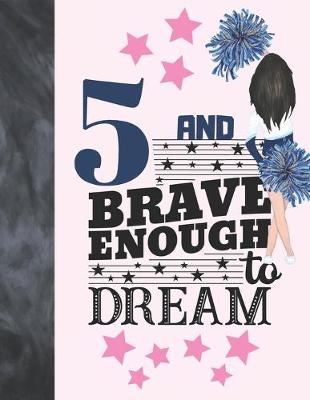 Book cover for 5 And Brave Enough To Dream