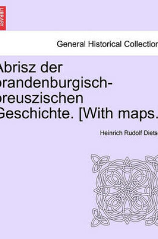 Cover of Abrisz Der Brandenburgisch-Preuszischen Geschichte. [With Maps.]