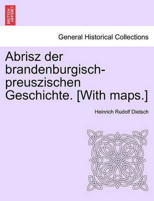 Book cover for Abrisz Der Brandenburgisch-Preuszischen Geschichte. [With Maps.]