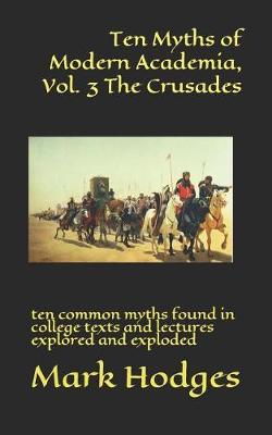 Book cover for Ten Myths of Modern Academia, Vol. 3 the Crusades