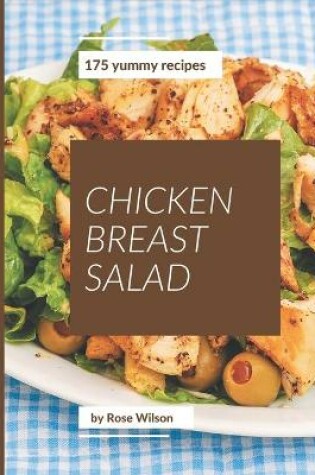 Cover of 175 Yummy Chicken Breast Salad Recipes