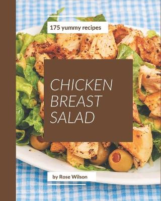 Book cover for 175 Yummy Chicken Breast Salad Recipes