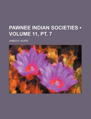 Book cover for Pawnee Indian Societies (Volume 11, PT. 7)