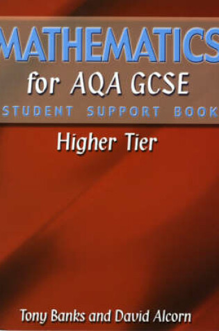 Cover of Mathematics for AQA GCSE Student Support Book Higher Tier