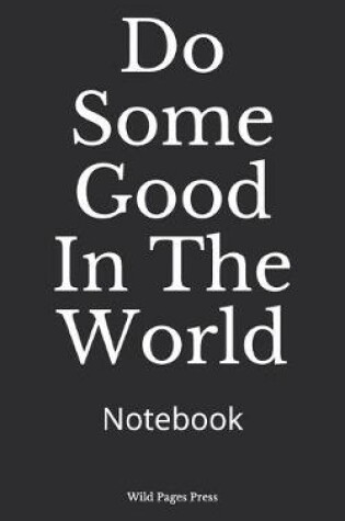 Cover of Do Some Good In The World