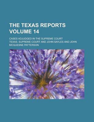 Book cover for The Texas Reports; Cases Adjudged in the Supreme Court Volume 14