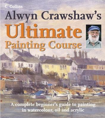 Book cover for Alwyn Crawshaw’s Ultimate Painting Course