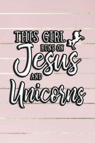 Cover of This Girl Runs On Jesus And Unicorns