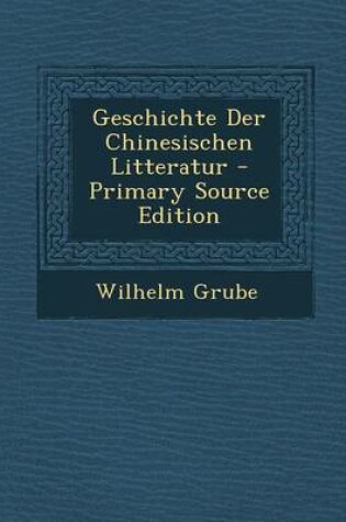 Cover of Geschichte Der Chinesischen Litteratur