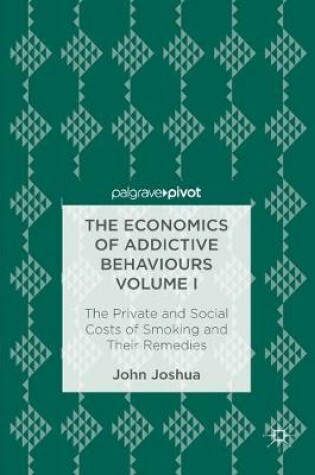 Cover of The Economics of Addictive Behaviours Volume I