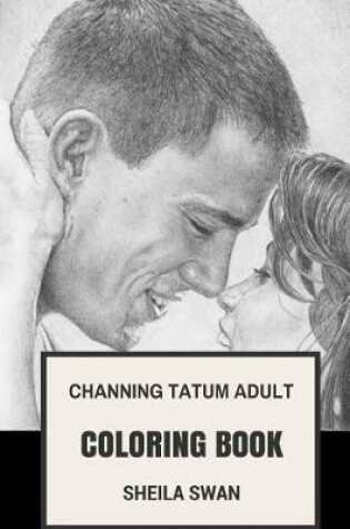 Cover of Channing Tatum Adult Coloring Book