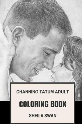 Book cover for Channing Tatum Adult Coloring Book