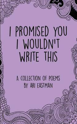 Book cover for I Promised You I Wouldn't Write This