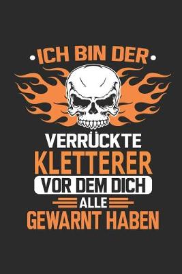 Book cover for Ich bin der verruckte Kletterer vor dem dich alle gewarnt haben