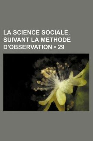 Cover of La Science Sociale, Suivant La Methode D'Observation (29)