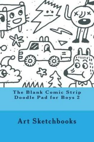 Cover of The Blank Comic Strip Doodle Pad for Boys 2