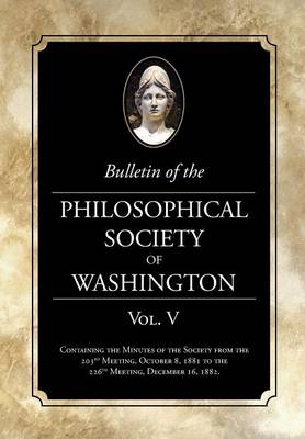 Book cover for Bulletin of the Philosophical Society of Washington Vol. V