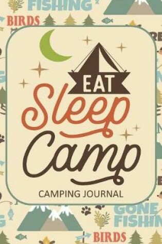 Cover of Eat Sleep Camp Camping Journal