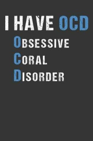 Cover of I Have OCD Obsessive Coral Disorder