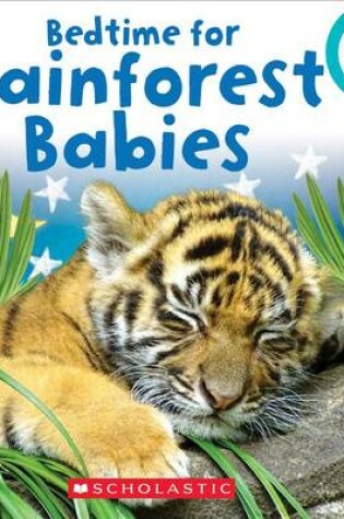 Cover of Bedtime for Rainforest Babies (Rookie Toddler)