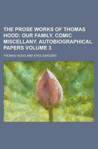 Cover of The Prose Works of Thomas Hood Volume 3