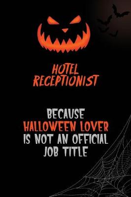Book cover for Hotel Receptionist Because Halloween Lover Is Not An Official Job Title