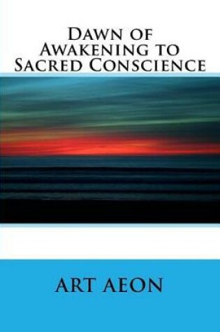 Cover of Dawn of Awakening to Sacred Conscience