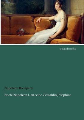 Book cover for Briefe Napoleon I. an seine Gemahlin Josephine