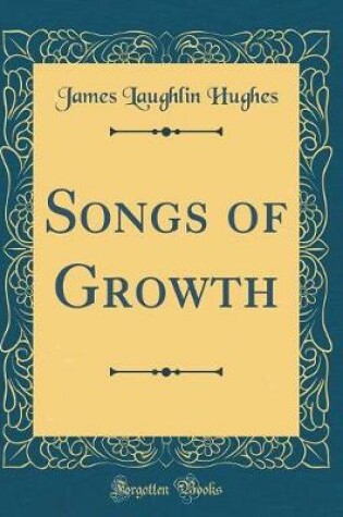 Cover of Songs of Growth (Classic Reprint)