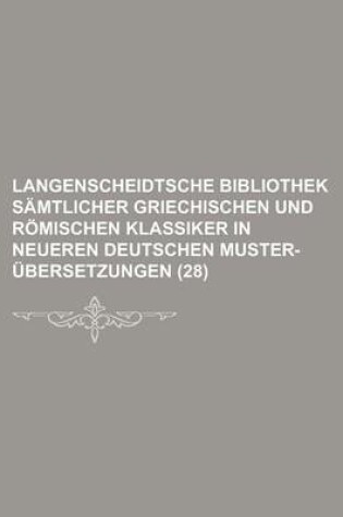 Cover of Langenscheidtsche Bibliothek Samtlicher Griechischen Und Romischen Klassiker in Neueren Deutschen Muster-Ubersetzungen (28 )