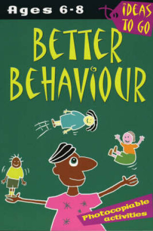 Cover of Better Behaviour: Ages 6-8