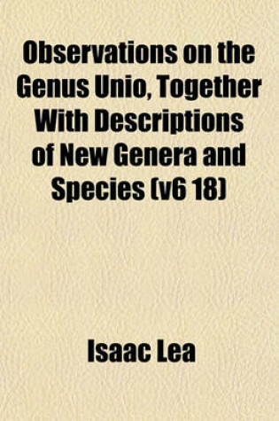 Cover of Observations on the Genus Unio, Together with Descriptions of New Genera and Species (V6 18)