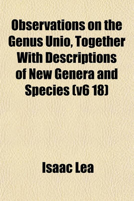 Book cover for Observations on the Genus Unio, Together with Descriptions of New Genera and Species (V6 18)