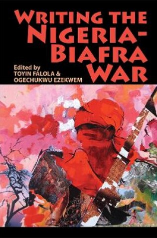 Cover of Writing the Nigeria-Biafra War