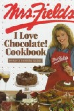 Cover of Mrs. Fields I Love Chocolate! Cookbook